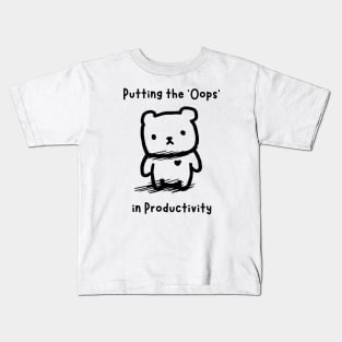 Putting the 'Oops' in Productivity Kids T-Shirt